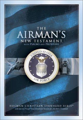 The Airman's New Testament With Psalms and Proverbs: Bib Hcs the Airmans New Testament With Psalms and Proverbs/With Special Prayer and Devotional ...