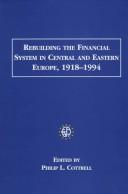 Rebuilding the Financial System in Central and Eastern Europe, 1918–1994 (Studies in Banking and Financial History)